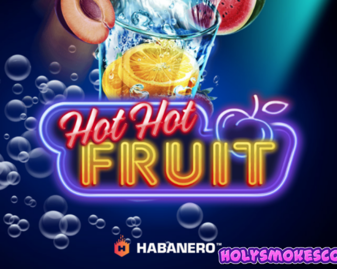 Hot Hot Fruit